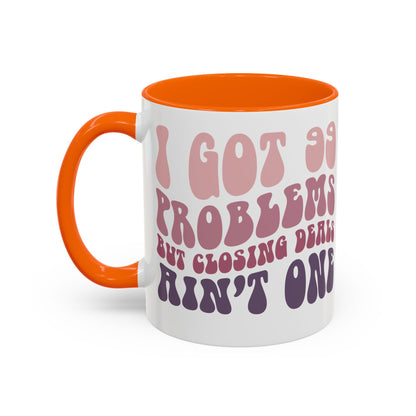 I Got 99 Problems Realtor Accent Coffee Mug (11, 15oz)