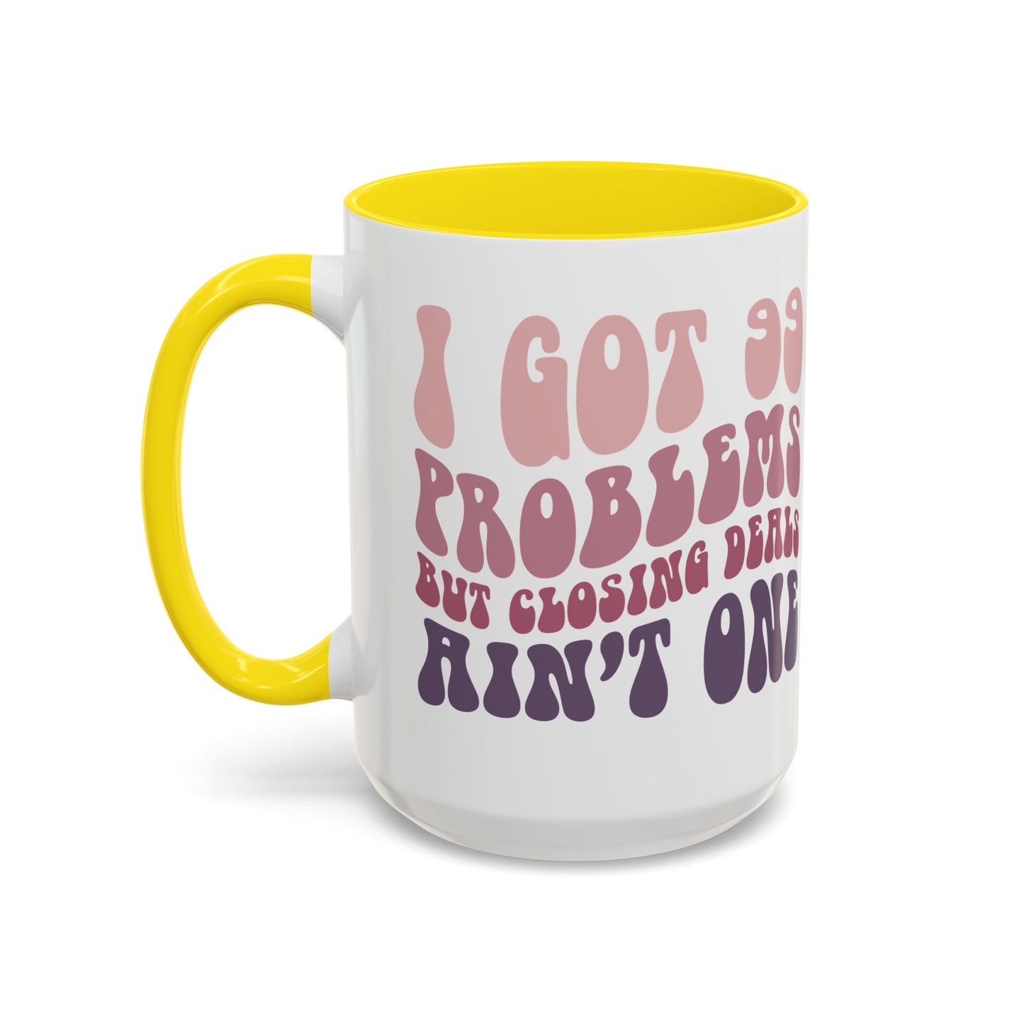 I Got 99 Problems Realtor Accent Coffee Mug (11, 15oz)