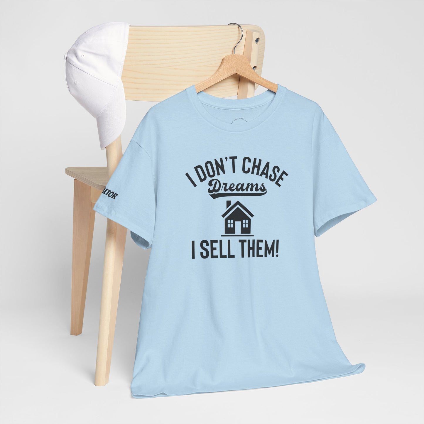 💭 I Don’t Chase Dreams — I Sell Them! Realtor Tee for Agents Who Make Dreams Come True 🏡✨