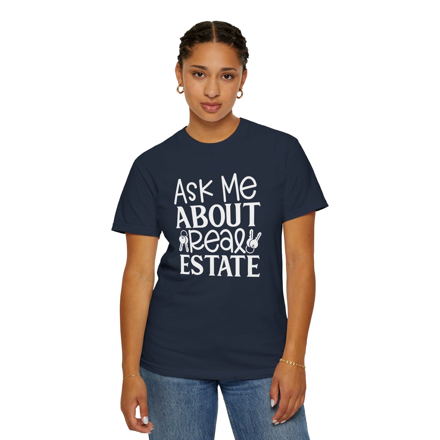 Ask Me About Real Estate Realtor UniSex Dyed T-shirt