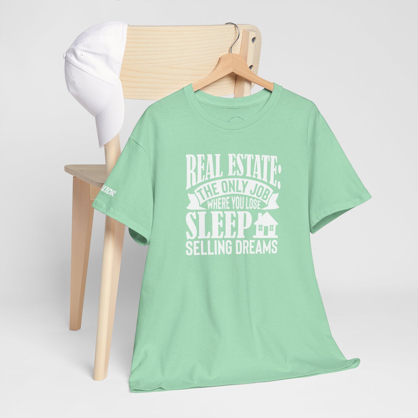 🏡 Real Estate: The Only Job Where You Lose Sleep Selling Dreams – Realtor Tee That Keeps It 100 😴💼