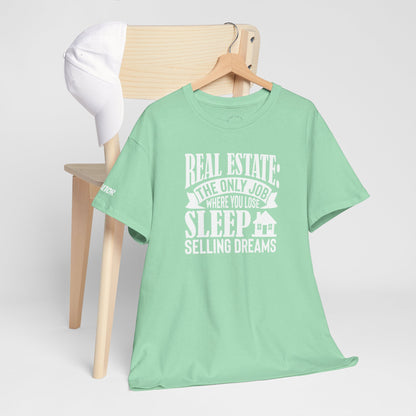 🏡 Real Estate: The Only Job Where You Lose Sleep Selling Dreams – Realtor Tee That Keeps It 100 😴💼