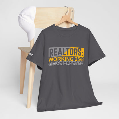 📆 REALTORS: Working 25/8 Since Forever Tee – Because 24/7 Just Wasn’t Enough! 🏃‍♀️🏡
