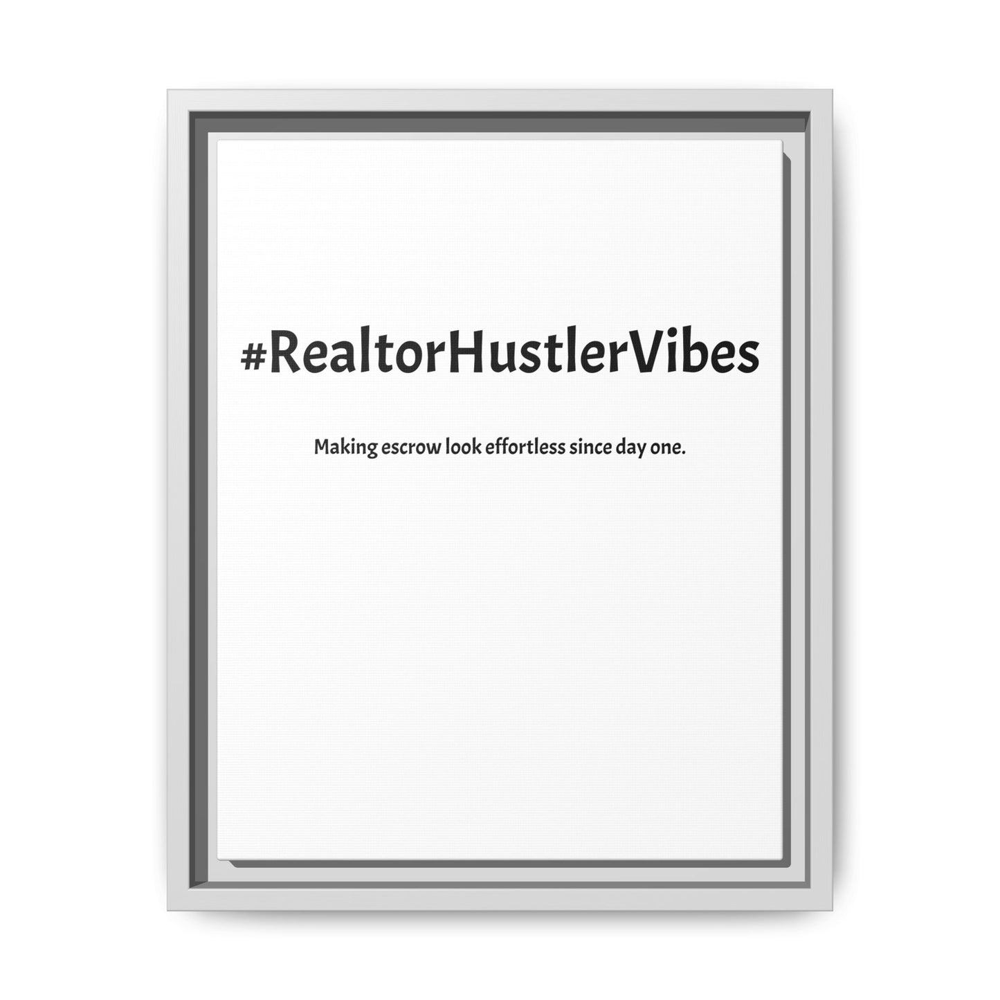 #RealtorHustlerVibes – Making Escrow Look Effortless Since Day One | Funny Realtor White Canvas Wall Art