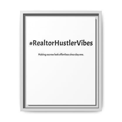 #RealtorHustlerVibes – Making Escrow Look Effortless Since Day One | Funny Realtor White Canvas Wall Art