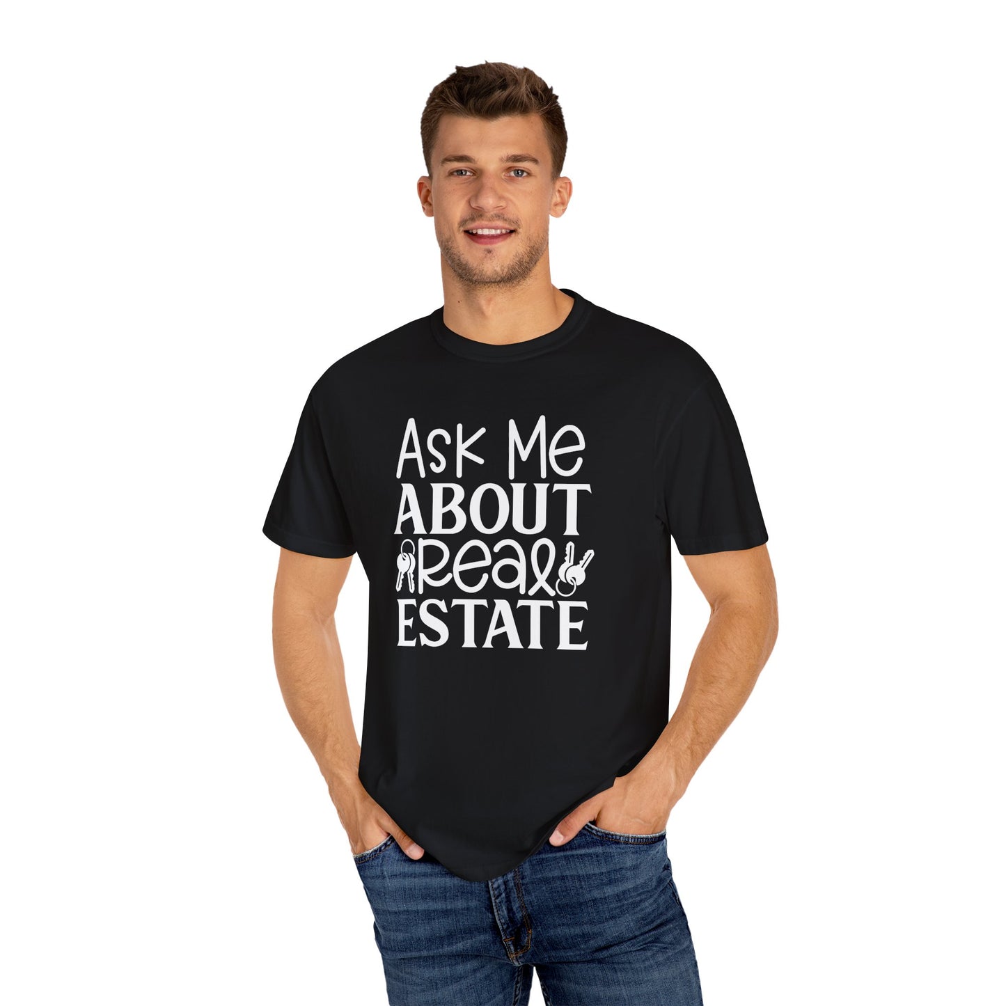 Ask Me About Real Estate Realtor UniSex Dyed T-shirt