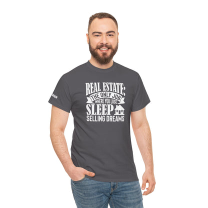 🏡 Real Estate: The Only Job Where You Lose Sleep Selling Dreams – Realtor Tee That Keeps It 100 😴💼