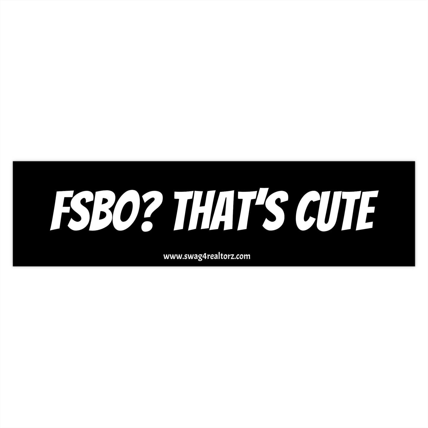 🏷️ FSBO? That’s Cute Bumper Sticker – For Realtors Who’ve Seen It All (and List It Better) 💁‍♀️💼