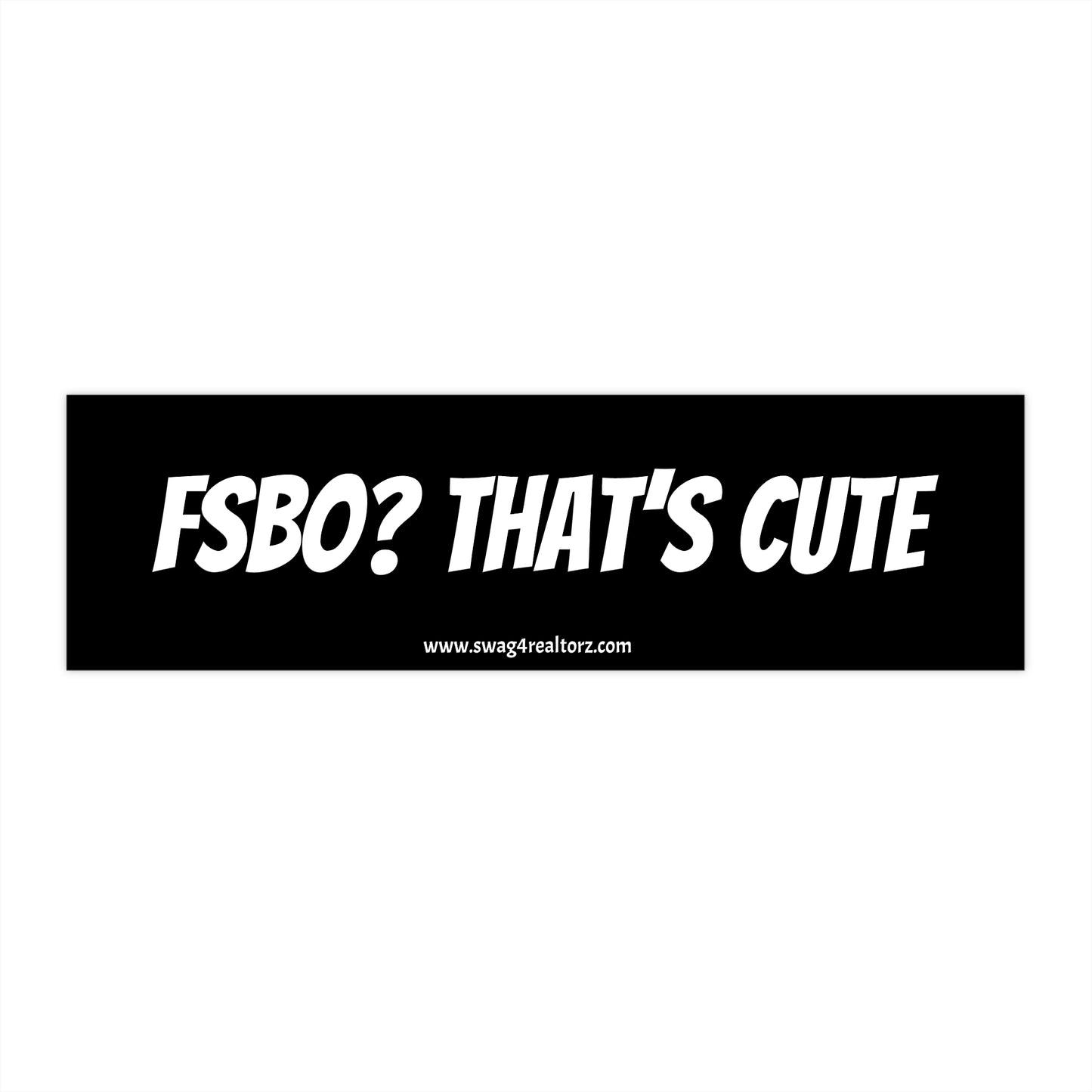 🏷️ FSBO? That’s Cute Bumper Sticker – For Realtors Who’ve Seen It All (and List It Better) 💁‍♀️💼