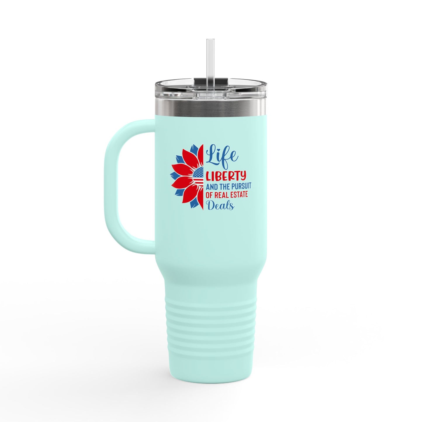 Life, Liberty & the Pursuit of Real Estate Deals – 40oz Patriotic Tumbler for Agents on the Move 🇺🇸💼✨