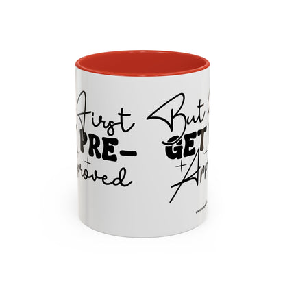 But First Get Preapproved Realtor Accent Coffee Mug (11, 15oz)