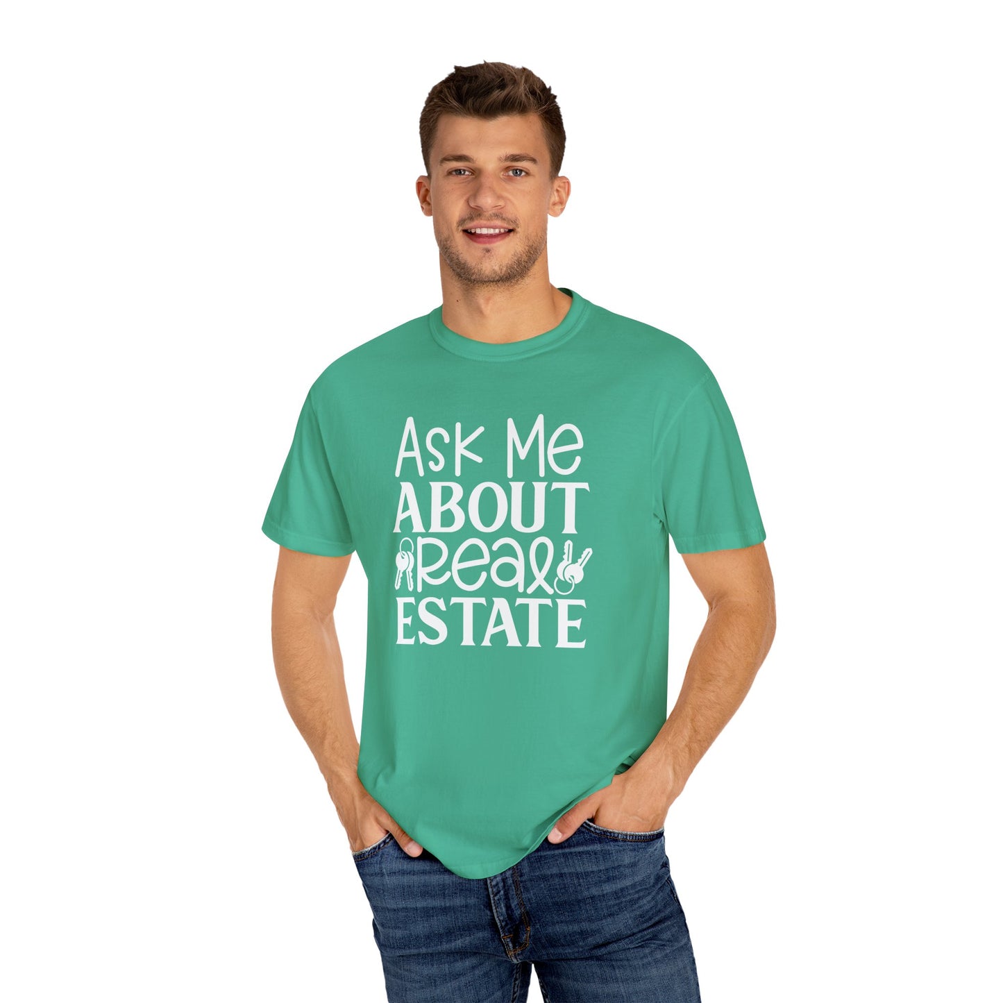 Ask Me About Real Estate Realtor UniSex Dyed T-shirt
