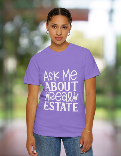 Ask Me About Real Estate Realtor UniSex Dyed T-shirt