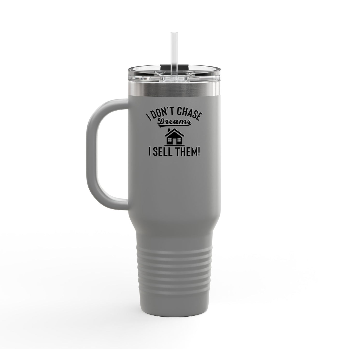 “I Don’t Chase Dreams, I Sell Them” 40oz Realtor Tumbler – Minimalist Power Move 💼💬☕