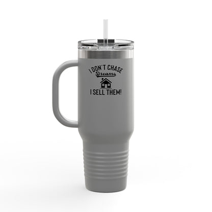 “I Don’t Chase Dreams, I Sell Them” 40oz Realtor Tumbler – Minimalist Power Move 💼💬☕