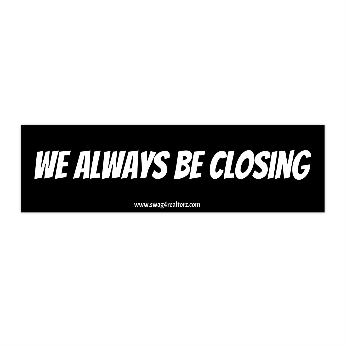🖋️ We Always Be Closing Bumper Sticker – Because Coffee’s for Closers and So Is This Sticker ☕🏡💰