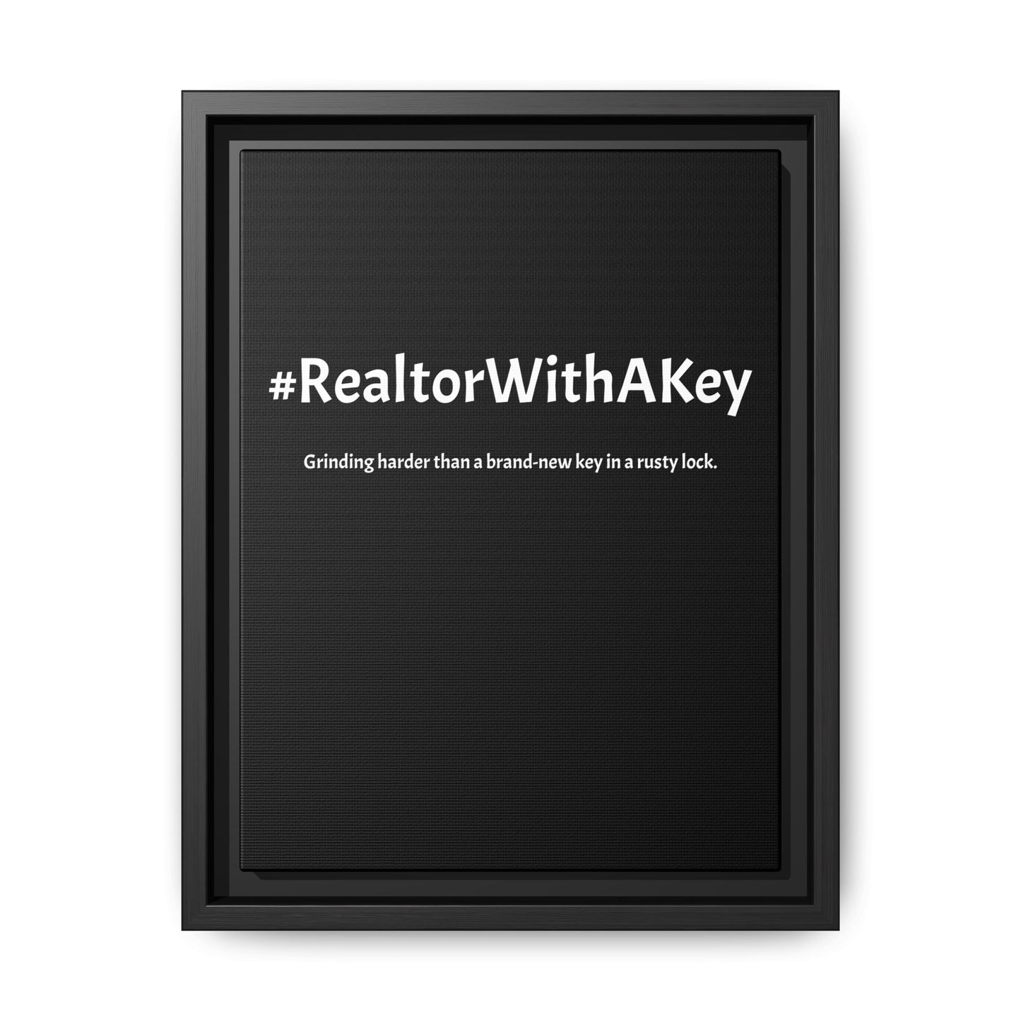 #RealtorWithAKey – Grinding Harder Than a Brand-New Key in a Rusty Lock | Funny Realtor Black Canvas Wall Art