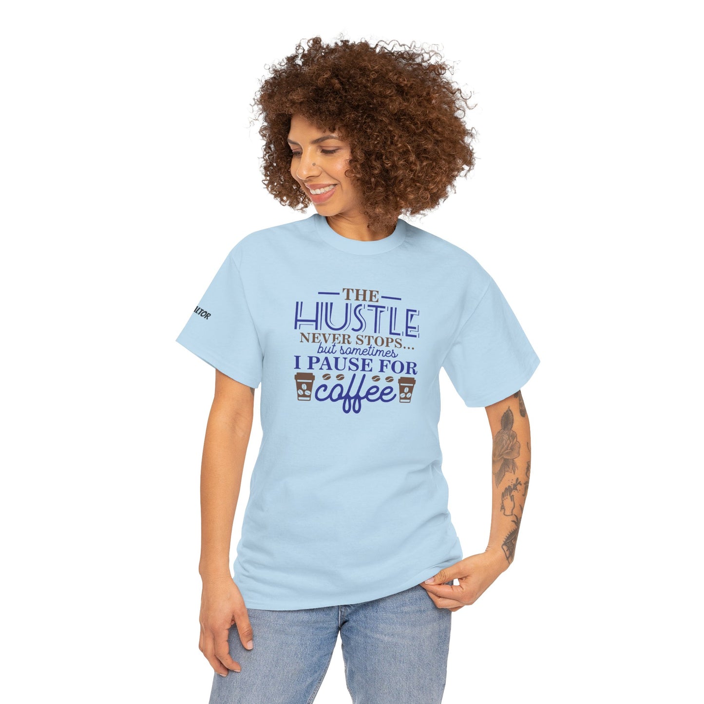 ☕ The Hustle Never Stops… But I Pause for Coffee Realtor Tee – For Caffeinated Closers Only! ☕