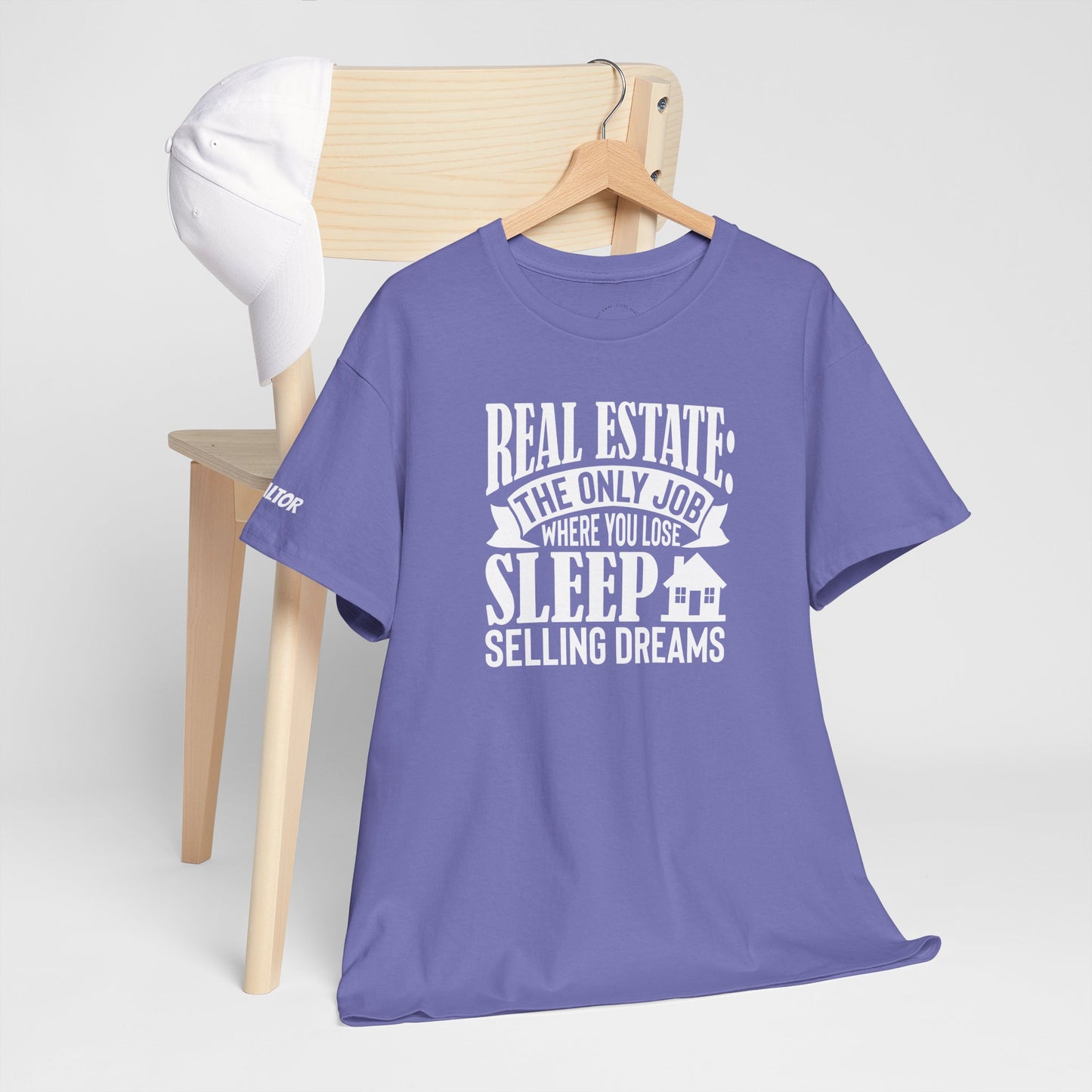 🏡 Real Estate: The Only Job Where You Lose Sleep Selling Dreams – Realtor Tee That Keeps It 100 😴💼