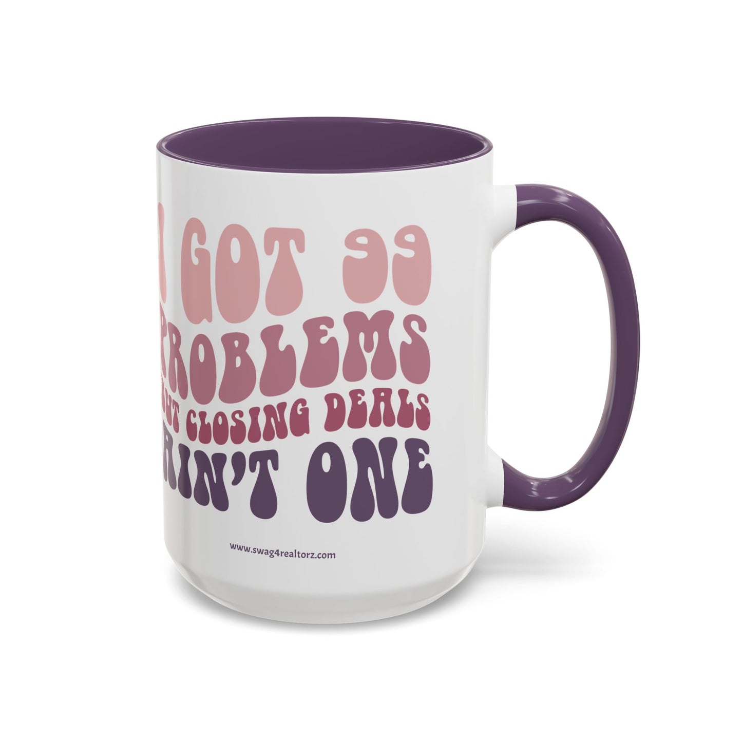I Got 99 Problems Realtor Accent Coffee Mug (11, 15oz)