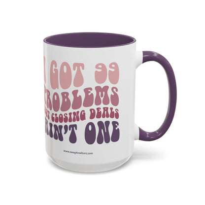 I Got 99 Problems Realtor Accent Coffee Mug (11, 15oz)