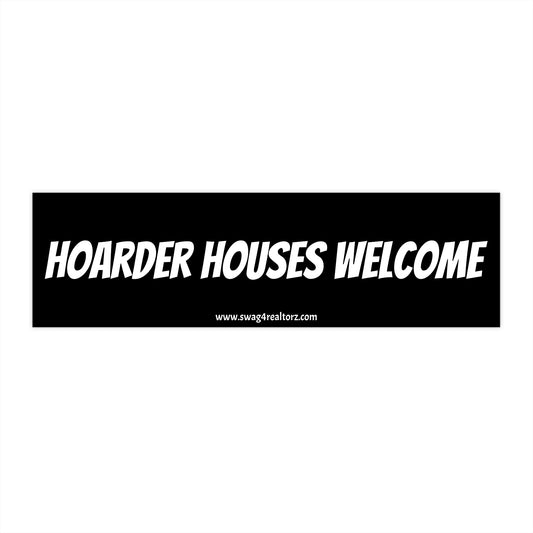 🧹 Hoarder Houses Welcome Bumper Sticker – For Realtors Who See Treasure in the Trash Pile 🏡💪