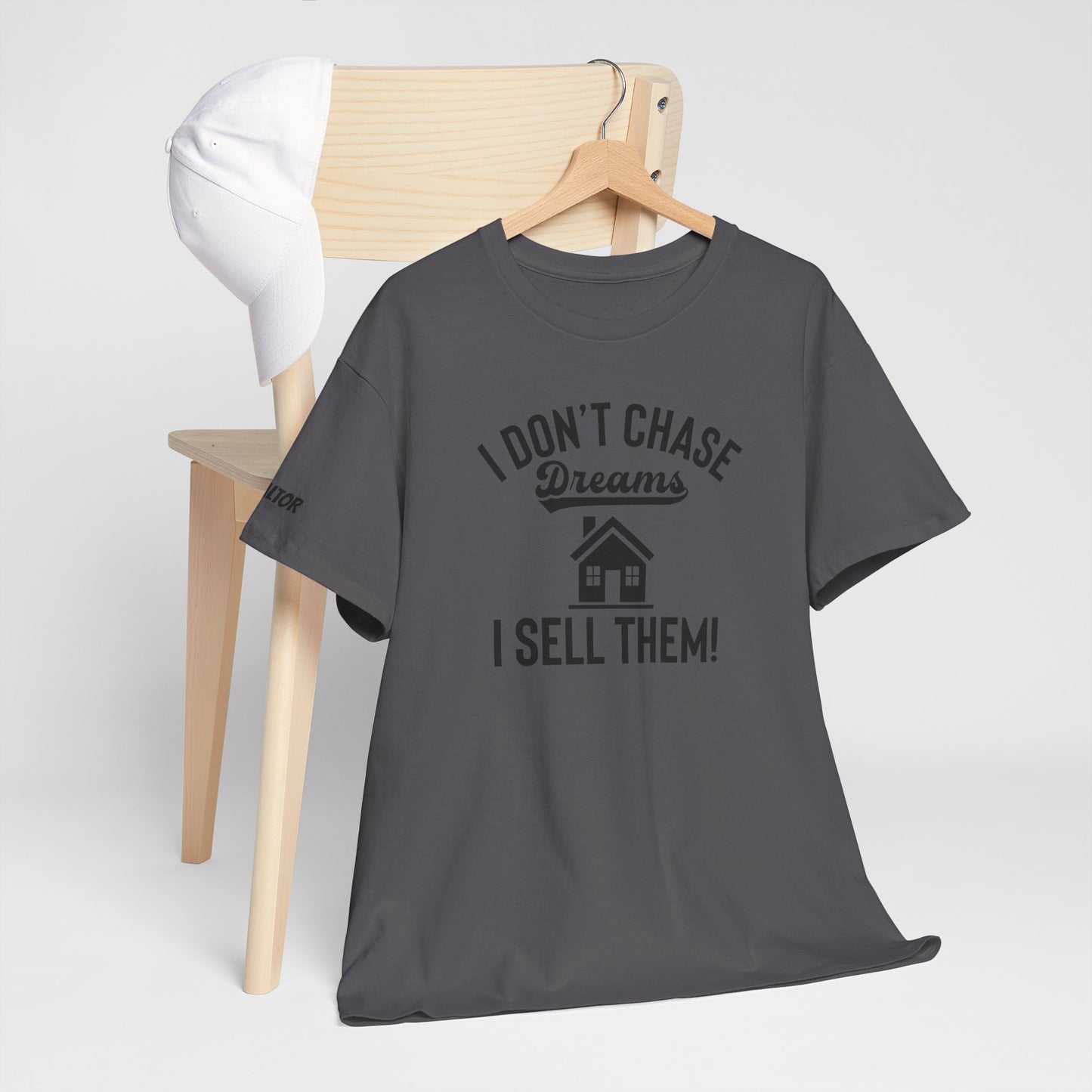 💭 I Don’t Chase Dreams — I Sell Them! Realtor Tee for Agents Who Make Dreams Come True 🏡✨