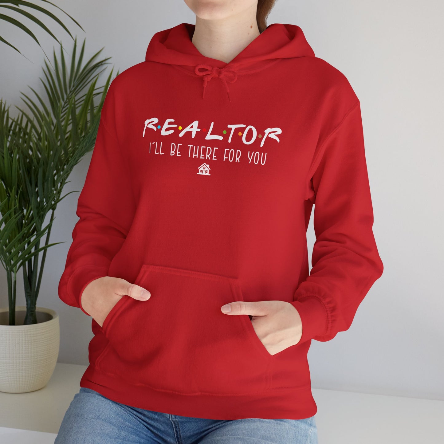🏡 Realtor: I’ll Be There for You Hoodie – Because Deals Don’t Close Themselves! 🏡