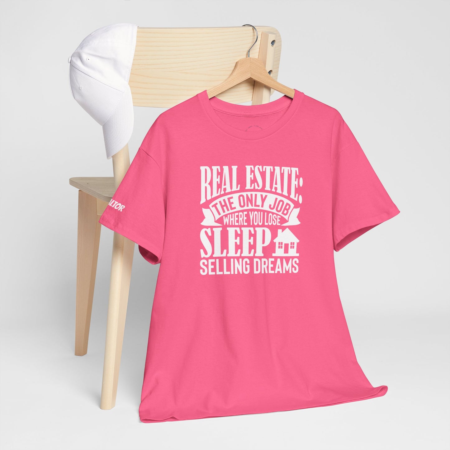 🏡 Real Estate: The Only Job Where You Lose Sleep Selling Dreams – Realtor Tee That Keeps It 100 😴💼