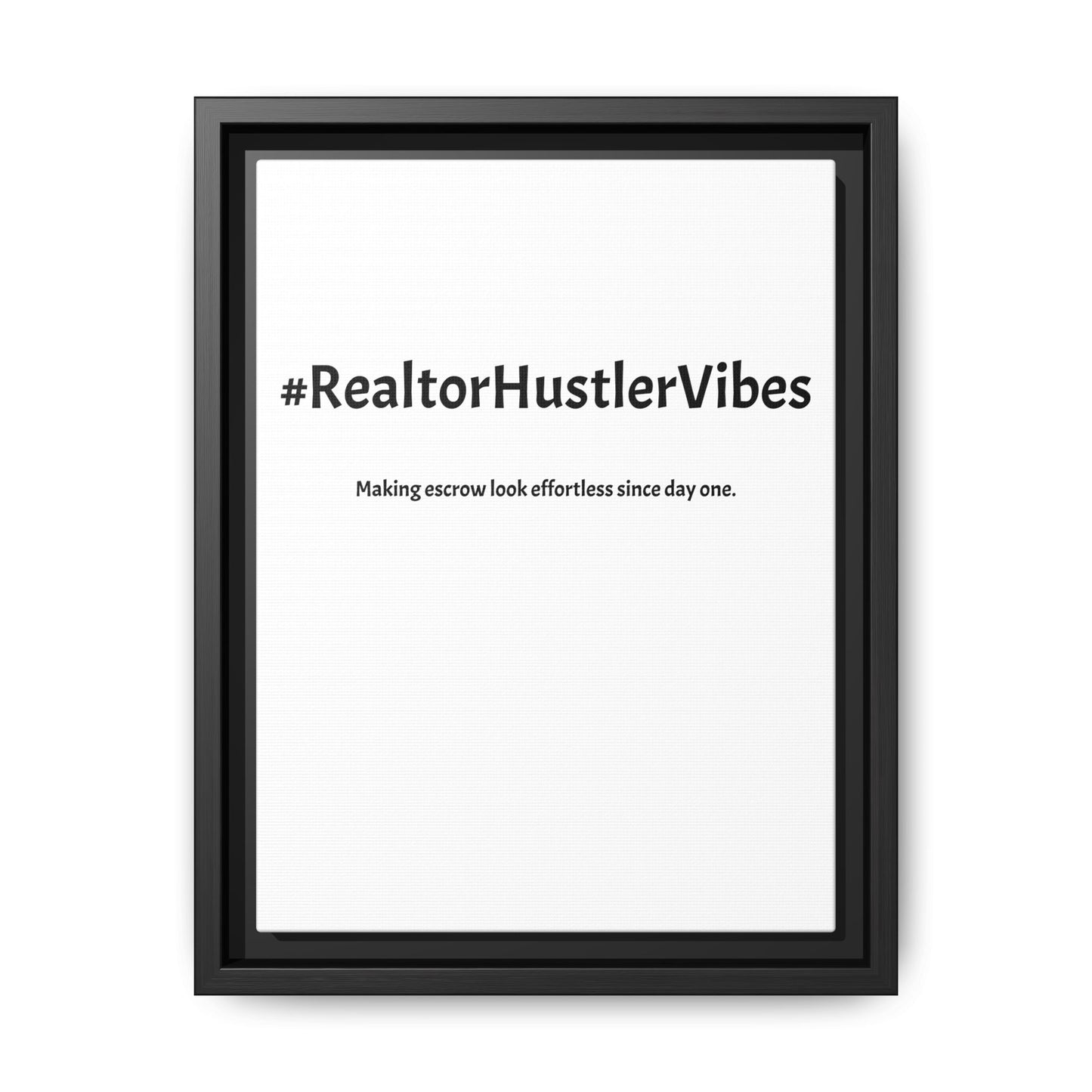 #RealtorHustlerVibes – Making Escrow Look Effortless Since Day One | Funny Realtor White Canvas Wall Art