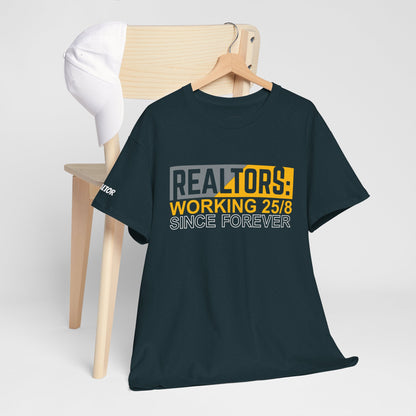 📆 REALTORS: Working 25/8 Since Forever Tee – Because 24/7 Just Wasn’t Enough! 🏃‍♀️🏡