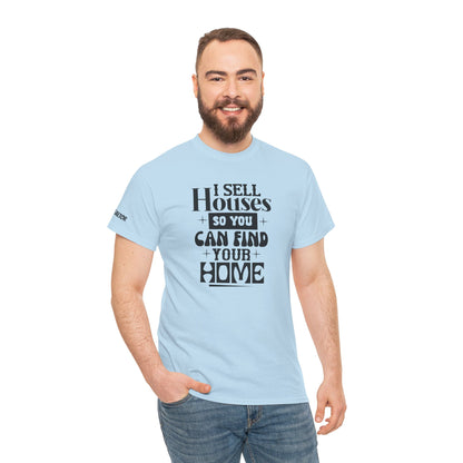 I Sell Houses Unisex Heavy Cotton Tee - Perfect Gift for Real Estate Agents!