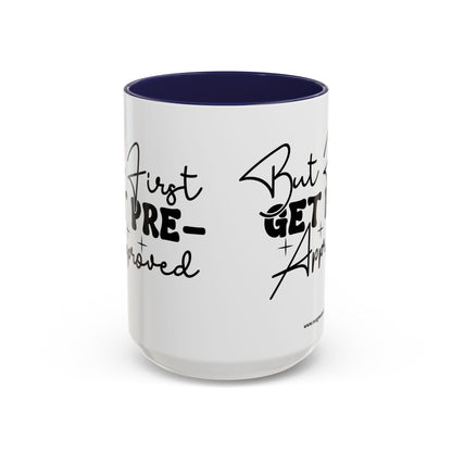 But First Get Preapproved Realtor Accent Coffee Mug (11, 15oz)