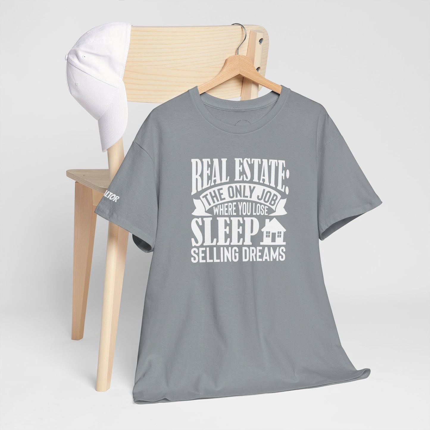 🏡 Real Estate: The Only Job Where You Lose Sleep Selling Dreams – Realtor Tee That Keeps It 100 😴💼