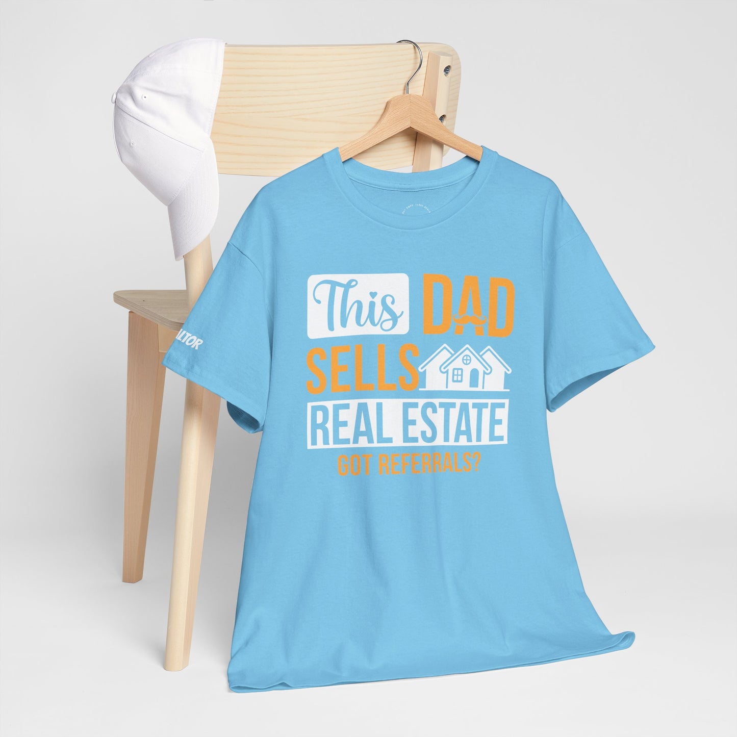 This Dad Sells Real Estate Tee – Deals, Dads & Referrals 🏠💼