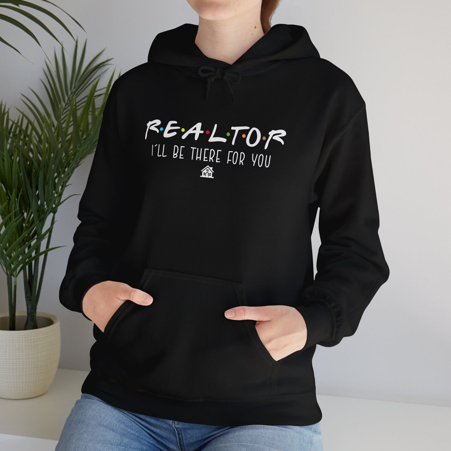 🏡 Realtor: I’ll Be There for You Hoodie – Because Deals Don’t Close Themselves! 🏡