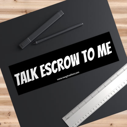 💬 Talk Escrow to Me Bumper Sticker – Because Real Estate Is the New Love Language ❤️📑