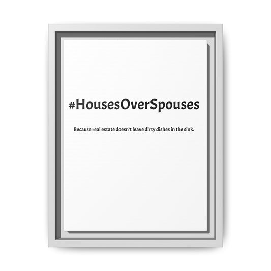#HousesOverSpouses – Because Real Estate Doesn’t Leave Dirty Dishes in the Sink | Funny Realtor White Canvas Wall Art