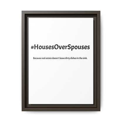 #HousesOverSpouses – Because Real Estate Doesn’t Leave Dirty Dishes in the Sink | Funny Realtor White Canvas Wall Art