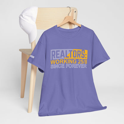 📆 REALTORS: Working 25/8 Since Forever Tee – Because 24/7 Just Wasn’t Enough! 🏃‍♀️🏡