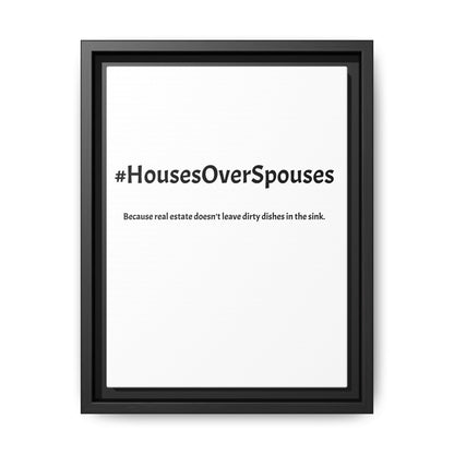 #HousesOverSpouses – Because Real Estate Doesn’t Leave Dirty Dishes in the Sink | Funny Realtor White Canvas Wall Art