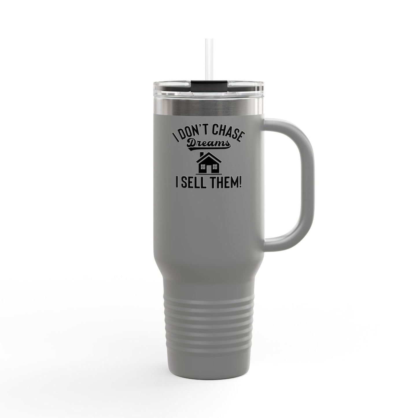 “I Don’t Chase Dreams, I Sell Them” 40oz Realtor Tumbler – Minimalist Power Move 💼💬☕