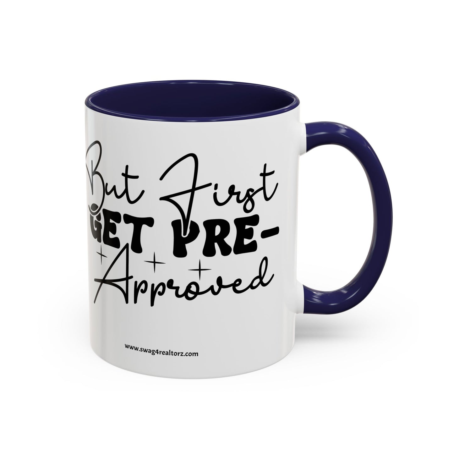 But First Get Preapproved Realtor Accent Coffee Mug (11, 15oz)