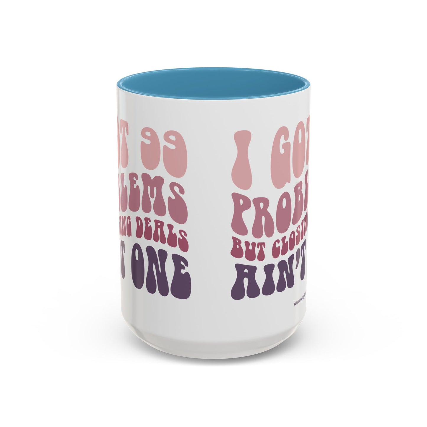 I Got 99 Problems Realtor Accent Coffee Mug (11, 15oz)