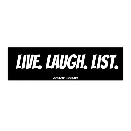 🏠 Live. Laugh. List. Bumper Sticker – For Realtors Who Close With Charm (and a Touch of Sass) ✨📋