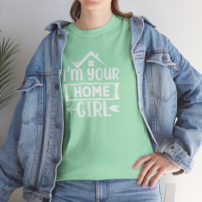 💁‍♀️ "I'm Your Home Girl" Realtor Tee – The Must-Have Shirt for Boss Babe Agents! 🏡