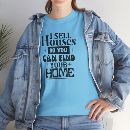 I Sell Houses Unisex Heavy Cotton Tee - Perfect Gift for Real Estate Agents!