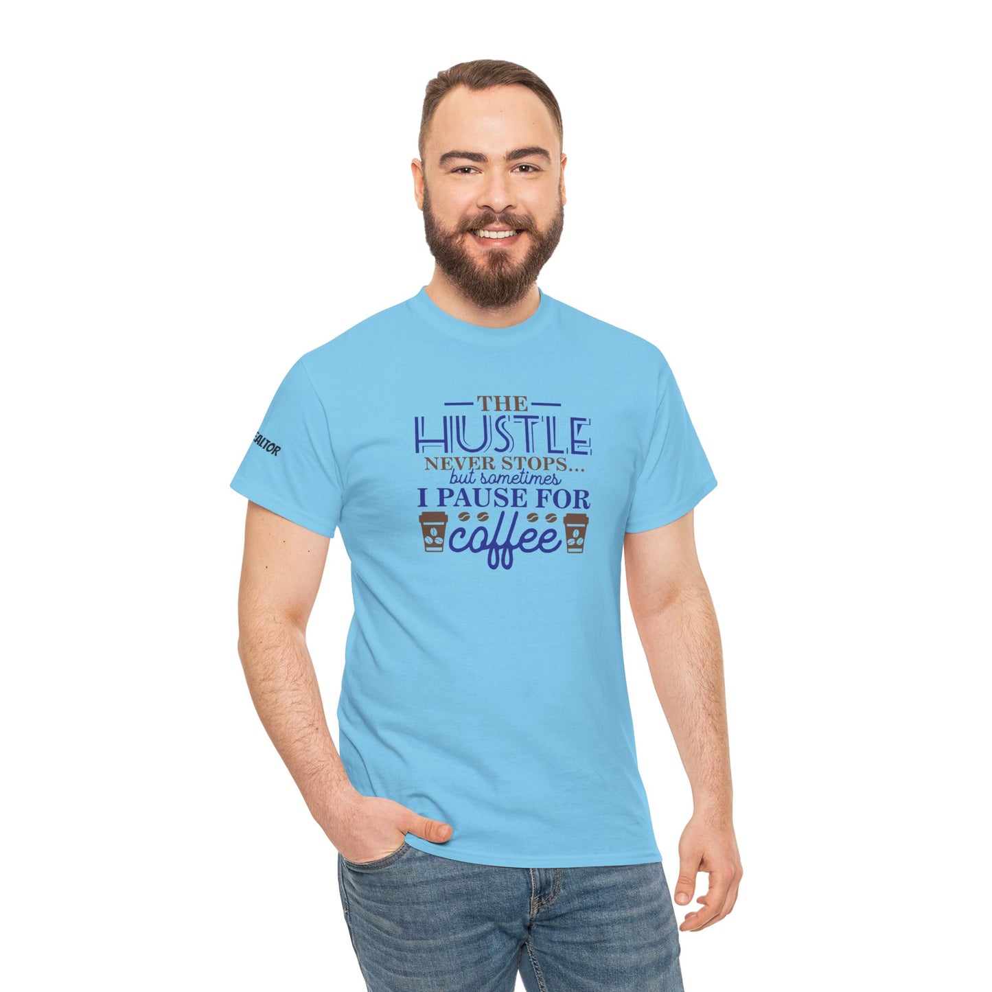 ☕ The Hustle Never Stops… But I Pause for Coffee Realtor Tee – For Caffeinated Closers Only! ☕