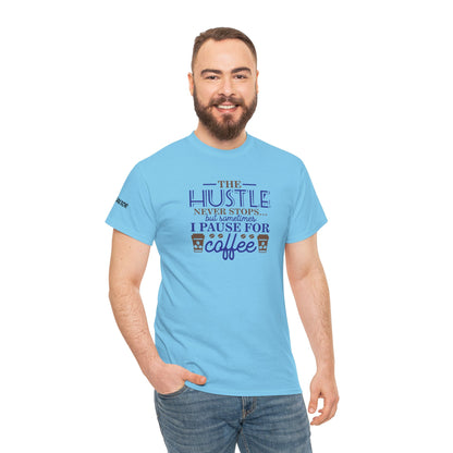 ☕ The Hustle Never Stops… But I Pause for Coffee Realtor Tee – For Caffeinated Closers Only! ☕