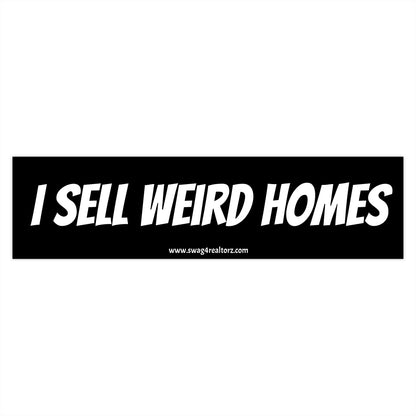 🏠 I Sell Weird Homes Bumper Sticker – Because Cookie-Cutter is for Cookies, Not Closings 🍪